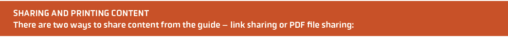 Sharing and Printing Content There are two ways to share content from the guide – link sharing or PDF file sharing: